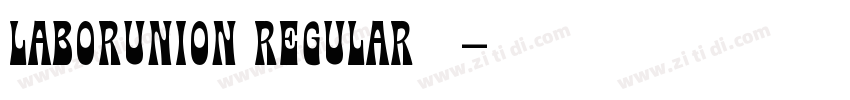 LaborUnion Regular 常字体转换 LaborUnion Regular 常字体转换